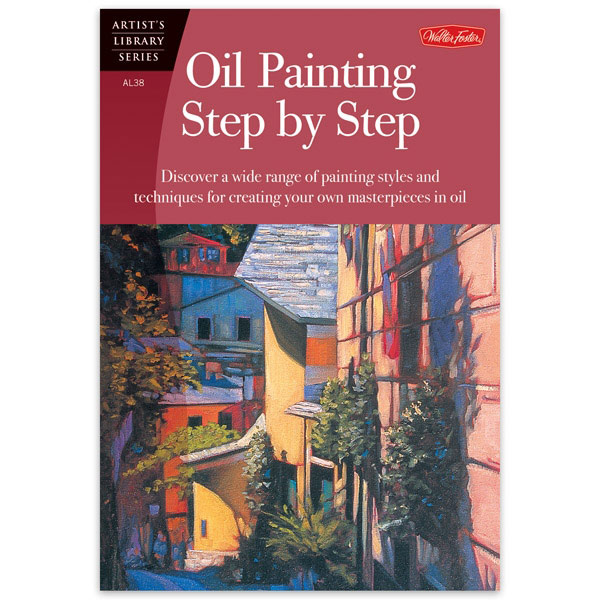 Walter Foster: Oil Painting Step By Step